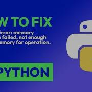 How To Fix MemoryError Memory Allocation Failed Not Enough System Memory F In Python