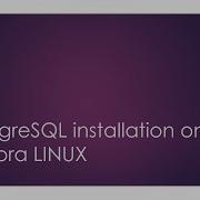 How To Install PostgreSQL On Fedora LINUX