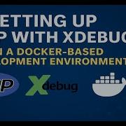 Setting Up Your PHP Application With Xdebug In A Docker Based Development Environment For Debugging