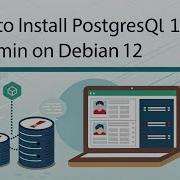 How To Install PostgreSQL 16 And PgAdmin On Debian 12