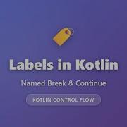 Kotlin Labels Explained Named Break And Continue In Nested Loops Tutorial