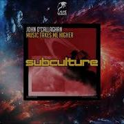 John O Callaghan Music Takes Me Higher Extended Mix SUBCULTURE