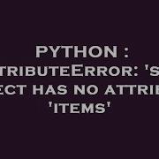 PYTHON AttributeError Set Object Has No Attribute Items