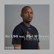 Sir LSG Feat Earl W Green Hold My Hand Radio Edit
