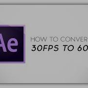 After Effects Tutorial 3 How To Convert 30fps Footage To 60fps