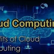 What Is Cloud Computing Benefits Of Cloud Computing