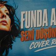 Funda Arar Seni Düşünürüm Cover Remix