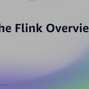 Apache Flink Overview Amazon Web Services