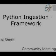 Python Ingestion Framework Tour Feb 19 2021