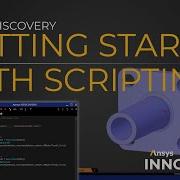 Getting Started With Scripting In Ansys Discovery Ansys Innovation Course