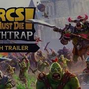 Orcs Must Die Deathtrap Launch Trailer