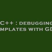 C Debugging Templates With GDB