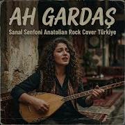 Ah Gardaş Sanal Senfoni Anatolian Rock Cover Türkiye