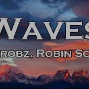 Mr Probz Waves Lyrics Robin Schulz Remix Radio Edit