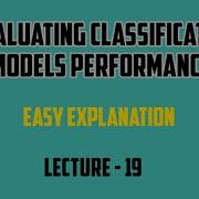 Evaluating Classification Models Performance Machine Learning Lecture 19