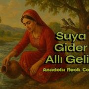 Suya Gider Allı Gelin New Anatolian Rock Ankara Türküsü