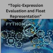Expression Evaluation And Float Representation