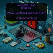 Webmin Flaw Enables Root Level Privilege Escalation CVE 2025 2774