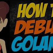 How To Debug Golang