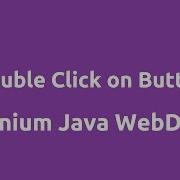 Double Click On Button WebElement Using Selenium