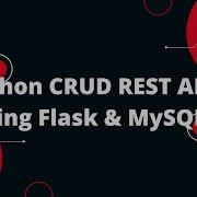 Python Flask Tutorial 20 Build A Powerful CRUD REST API With Python Flask MySQL