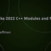 CMake 2022 C Modules And More Bill Hoffman CppNow 2022