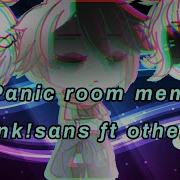 Panic Room Meme Ft Ink Sans Others