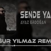 Ayaz Erdoğan Sen De Yan Uğur Yılmaz Remix