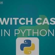 Switch Case In Python Switch Case Statement In Python Python Tutorial Brain Mentors