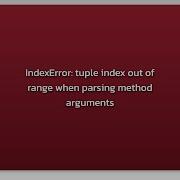 IndexError Tuple Index Out Of Range When Parsing Method Arguments