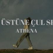 Athena Dam Üstüne Çul Serer Sözleri Lyrics