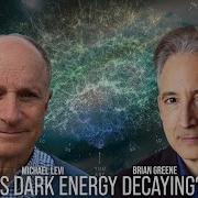 Is Dark Energy Decaying World Science Festival