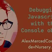 AM Coder Debugging Javascript With The Console Object Log Warn Assert Group Time