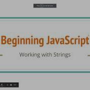 Beginning JavaScript Working With Strings