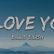 Billie Eilish I Love You Lyrics