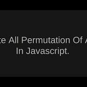 Find All Permutation Of A String In JavaScript Recursion Javascript