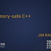 Memory Safe C Jim Radigan CppCon 2022