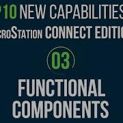 Top 10 MicroStation CONNECT Edition Features 3 Functional Components