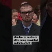 Man Learns Sentence After Being Convicted In Death Of Child