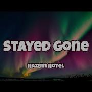 Hazbin Hotel Stayed Gone Lyrics