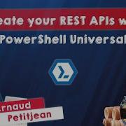 Create Your REST APIs With PowerShell Universal Arnaud Petitjean PSConfEU 2023