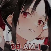 Nightcore So Am I Lyrics