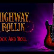 Highway Rollin Rock And Roll Boogie