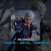 DMC Devil Trigger Slowed