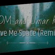 DNDM And Umar Keyn Give Me Space Remix