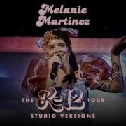 REMAKE Melanie Martinez Fire Drill K 12 Tour Studio Version