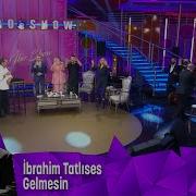 İbrahim Tatlıses Gelmesin