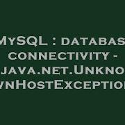 MySQL Database Connectivity Java Net UnknownHostException