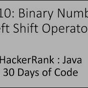 Day 10 Binary Numbers Left Shift Operator HackerRank Java 30 Days Of Code