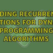 Finding Recurrence Relations For Dynamic Programming Algorithms
